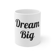 Dream Big Ceramic Mug 11oz